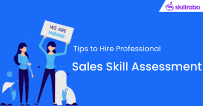 Tips to Hire Sales Professionals using Sales Skill Assessment - SkillRobo