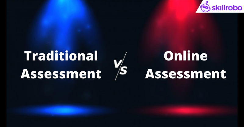 Traditional Assessment VS Online Assessment - 2022 Comparison