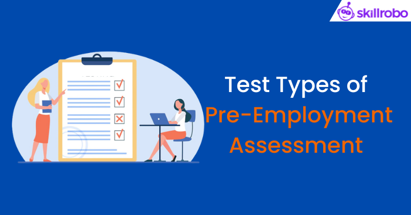 Know the Types of Tests Implemented with Pre-Employment Assessments