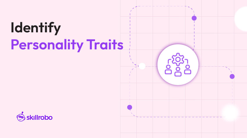Identify Negative and Positive Personality Traits Identify Negative and Positive Personality Traits
