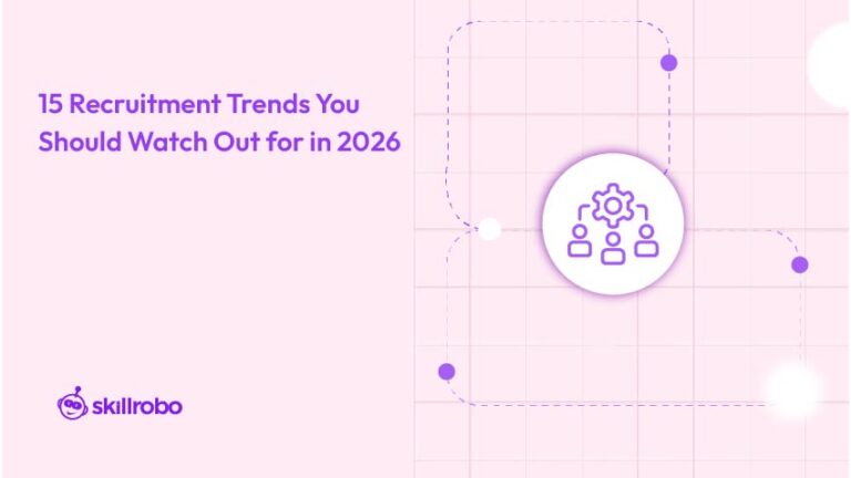 Recruitment Trends and Predictions to know in 2025 | Skillrobo