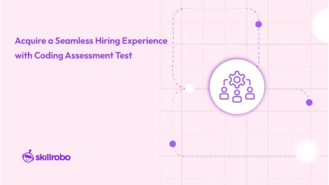 Coding Assessment Test: Elevate the Hiring Process - Skillrobo