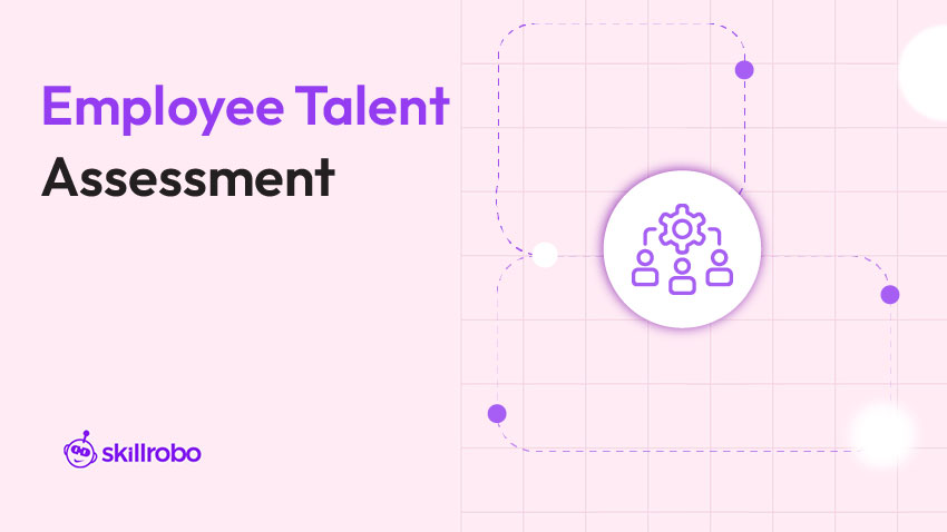 Employee Talent Assessment employee talent assessment
