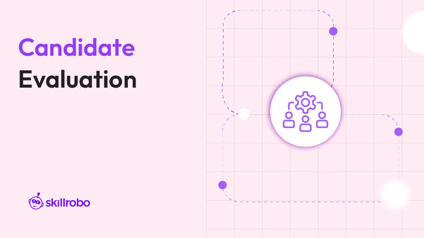 candidate Evaluation candidate evaluation